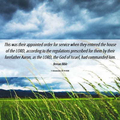 Picture 06 - 1 Chronicles 24:19 BSB - This was their appointed order for service when - Bible Verse Picture