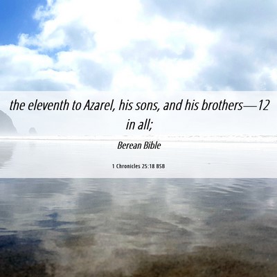 Picture 06 - 1 Chronicles 25:18 BSB - the eleventh to Azarel, his sons, and his - Bible Verse Picture