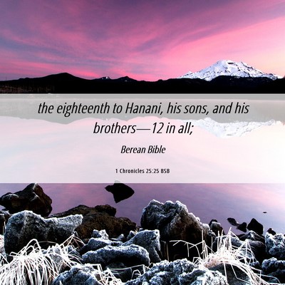 Picture 06 - 1 Chronicles 25:25 BSB - the eighteenth to Hanani, his sons, and his - Bible Verse Picture
