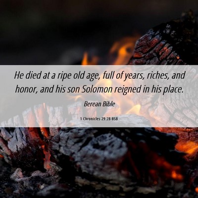 Picture 06 - 1 Chronicles 29:28 BSB - He died at a ripe old age, full of years, riches, - Bible Verse Picture
