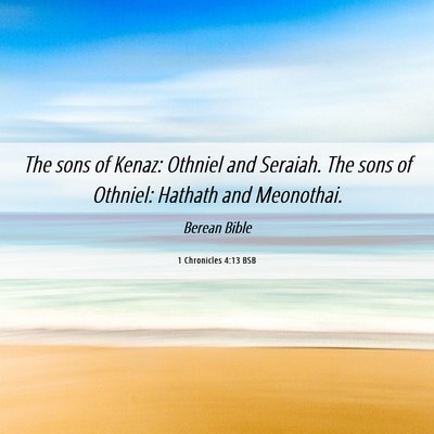 Picture 06 - 1 Chronicles 4:13 BSB - The sons of Kenaz: Othniel and Seraiah. The sons - Bible Verse Picture