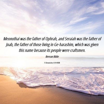 Picture 06 - 1 Chronicles 4:14 BSB - Meonothai was the father of Ophrah, and Seraiah - Bible Verse Picture