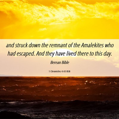 Picture 06 - 1 Chronicles 4:43 BSB - and struck down the remnant of the Amalekites who - Bible Verse Picture