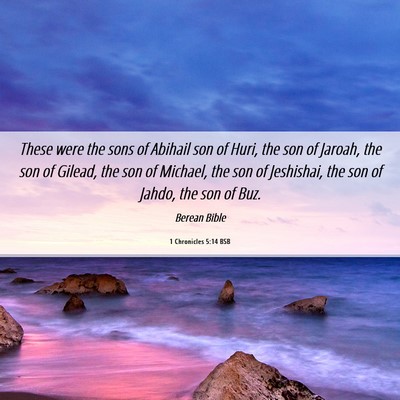 Picture 06 - 1 Chronicles 5:14 BSB - These were the sons of Abihail son of Huri, the - Bible Verse Picture