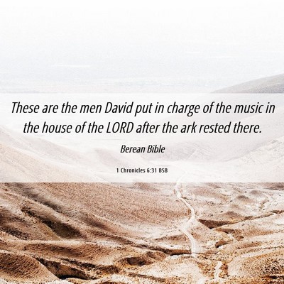 Picture 06 - 1 Chronicles 6:31 BSB - These are the men David put in charge of the - Bible Verse Picture