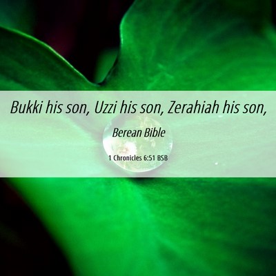 Picture 06 - 1 Chronicles 6:51 BSB - Bukki his son, Uzzi his son, Zerahiah his - Bible Verse Picture