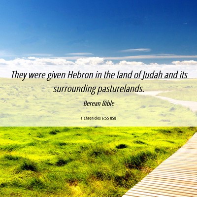 Picture 06 - 1 Chronicles 6:55 BSB - They were given Hebron in the land of Judah and - Bible Verse Picture