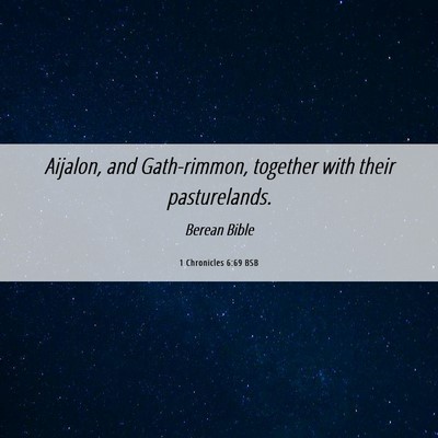 Picture 06 - 1 Chronicles 6:69 BSB - Aijalon, and Gath-rimmon, together with their - Bible Verse Picture