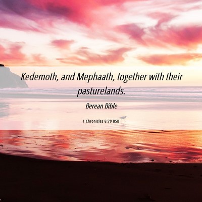 Picture 06 - 1 Chronicles 6:79 BSB - Kedemoth, and Mephaath, together with their - Bible Verse Picture