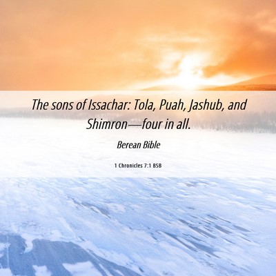 Picture 06 - 1 Chronicles 7:1 BSB - The sons of Issachar: Tola, Puah, Jashub, and - Bible Verse Picture