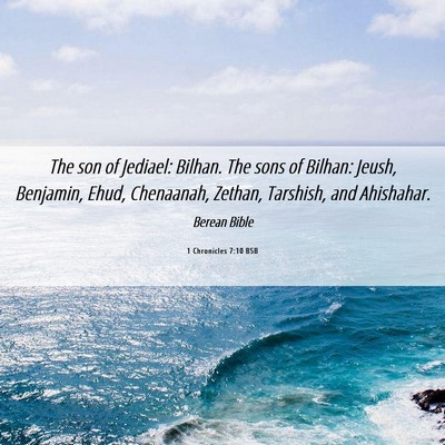 Picture 06 - 1 Chronicles 7:10 BSB - The son of Jediael: Bilhan. The sons of Bilhan: - Bible Verse Picture