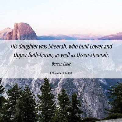 Picture 06 - 1 Chronicles 7:24 BSB - His daughter was Sheerah, who built Lower and - Bible Verse Picture