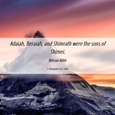 Picture 06 - 1 Chronicles 8:21 BSB - Adaiah, Beraiah, and Shimrath were the sons of - Bible Verse Picture