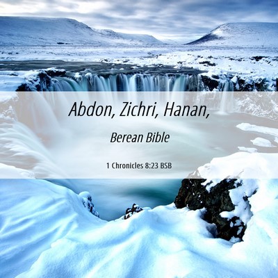 Picture 06 - 1 Chronicles 8:23 BSB - Abdon, Zichri, - Bible Verse Picture