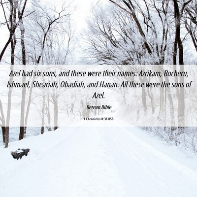 Picture 06 - 1 Chronicles 8:38 BSB - Azel had six sons, and these were their names: - Bible Verse Picture
