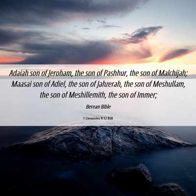 Picture 06 - 1 Chronicles 9:12 BSB - Adaiah son of Jeroham, the son of Pashhur, the - Bible Verse Picture