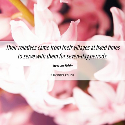 Picture 06 - 1 Chronicles 9:25 BSB - Their relatives came from their villages at fixed - Bible Verse Picture