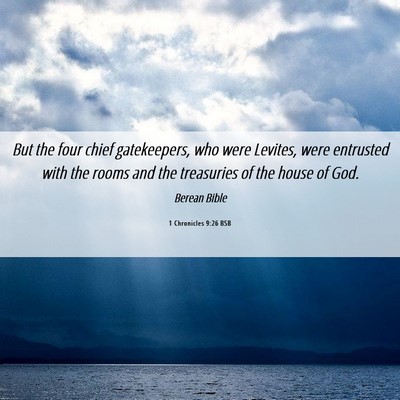 Picture 06 - 1 Chronicles 9:26 BSB - But the four chief gatekeepers, who were Levites, - Bible Verse Picture