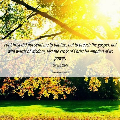Picture 06 - 1 Corinthians 1:17 BSB - For Christ did not send me to baptize, but to - Bible Verse Picture