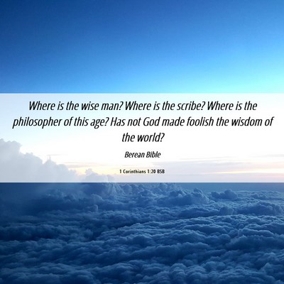 Picture 06 - 1 Corinthians 1:20 BSB - Where is the wise man? Where is the scribe? Where - Bible Verse Picture