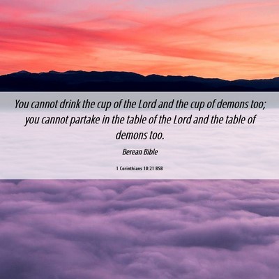 Picture 06 - 1 Corinthians 10:21 BSB - You cannot drink the cup of the Lord and the cup - Bible Verse Picture