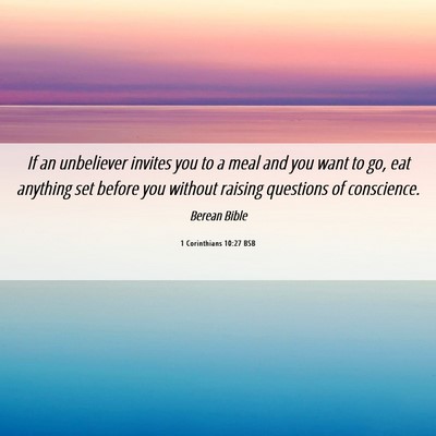 Picture 06 - 1 Corinthians 10:27 BSB - If an unbeliever invites you to a meal and you - Bible Verse Picture