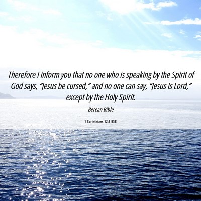 Picture 06 - 1 Corinthians 12:3 BSB - Therefore I inform you that no one who is - Bible Verse Picture