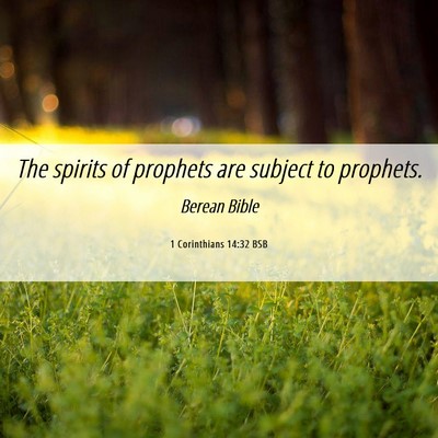 Picture 06 - 1 Corinthians 14:32 BSB - The spirits of prophets are subject to - Bible Verse Picture
