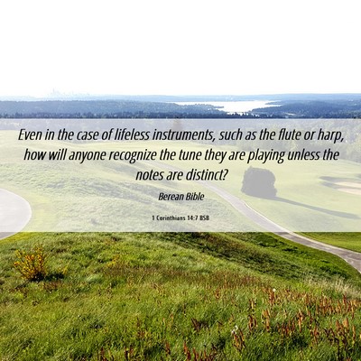 Picture 06 - 1 Corinthians 14:7 BSB - Even in the case of lifeless instruments, such as - Bible Verse Picture