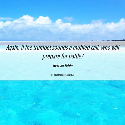 Picture 06 - 1 Corinthians 14:8 BSB - Again, if the trumpet sounds a muffled call, who - Bible Verse Picture