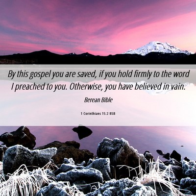 Picture 06 - 1 Corinthians 15:2 BSB - By this gospel you are saved, if you hold firmly - Bible Verse Picture