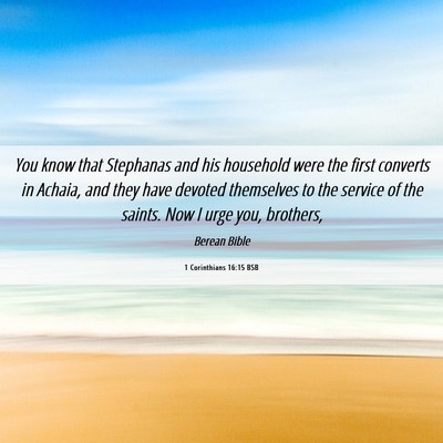 Picture 06 - 1 Corinthians 16:15 BSB - You know that Stephanas and his household were - Bible Verse Picture