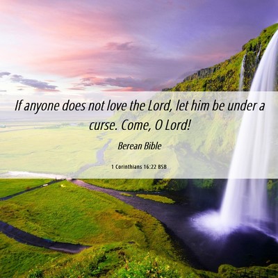 Picture 06 - 1 Corinthians 16:22 BSB - If anyone does not love the Lord, let him be - Bible Verse Picture