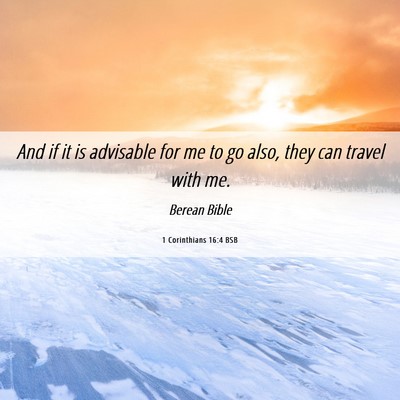Picture 06 - 1 Corinthians 16:4 BSB - And if it is advisable for me to go also, they - Bible Verse Picture