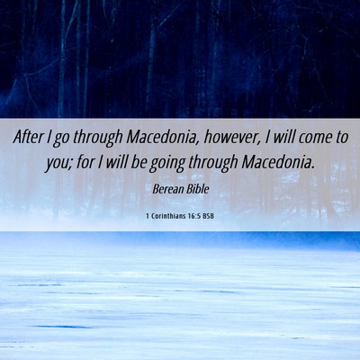 Picture 06 - 1 Corinthians 16:5 BSB - After I go through Macedonia, however, I will - Bible Verse Picture