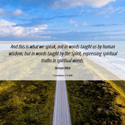 Picture 06 - 1 Corinthians 2:13 BSB - And this is what we speak, not in words taught us - Bible Verse Picture