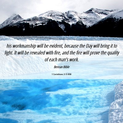 Picture 06 - 1 Corinthians 3:13 BSB - his workmanship will be evident, because the Day - Bible Verse Picture