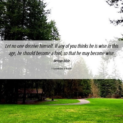 Picture 06 - 1 Corinthians 3:18 BSB - Let no one deceive himself. If any of you thinks - Bible Verse Picture