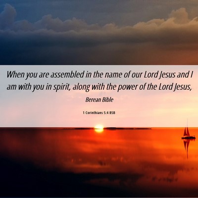Picture 06 - 1 Corinthians 5:4 BSB - When you are assembled in the name of our Lord - Bible Verse Picture