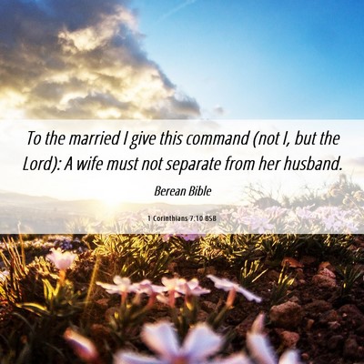 Picture 06 - 1 Corinthians 7:10 BSB - To the married I give this command (not I, but - Bible Verse Picture