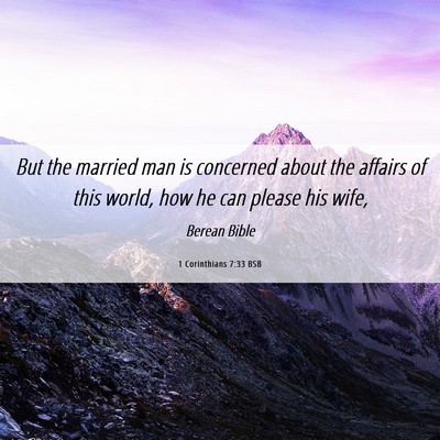Picture 06 - 1 Corinthians 7:33 BSB - But the married man is concerned about the - Bible Verse Picture