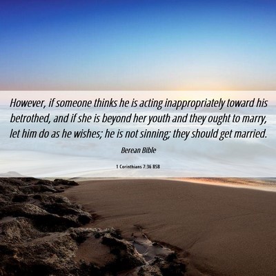 Picture 06 - 1 Corinthians 7:36 BSB - However, if someone thinks he is acting - Bible Verse Picture
