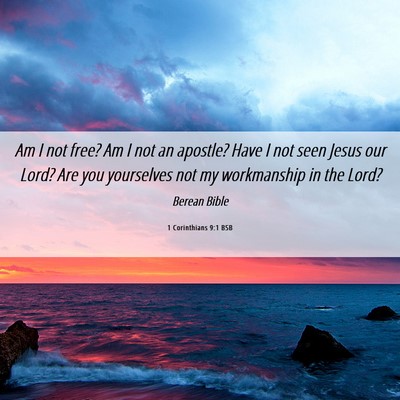 Picture 06 - 1 Corinthians 9:1 BSB - Am I not free? Am I not an apostle? Have I not - Bible Verse Picture