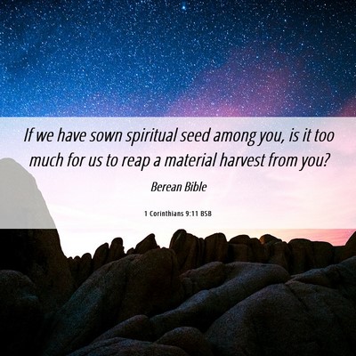 Picture 06 - 1 Corinthians 9:11 BSB - If we have sown spiritual seed among you, is it - Bible Verse Picture