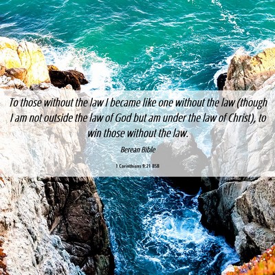 Picture 06 - 1 Corinthians 9:21 BSB - To those without the law I became like one - Bible Verse Picture