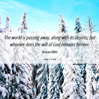 Picture 06 - 1 John 2:17 BSB - The world is passing away, along with its - Bible Verse Picture