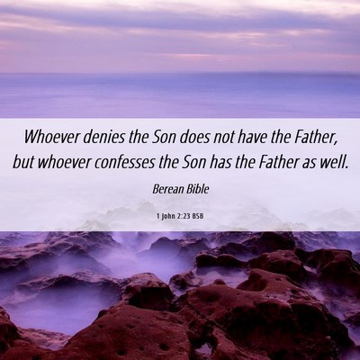 Picture 06 - 1 John 2:23 BSB - Whoever denies the Son does not have the Father, - Bible Verse Picture
