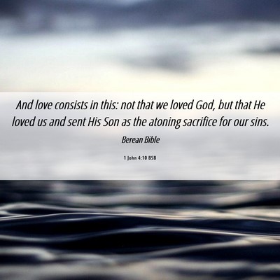 Picture 06 - 1 John 4:10 BSB - And love consists in this: not that we loved God, - Bible Verse Picture