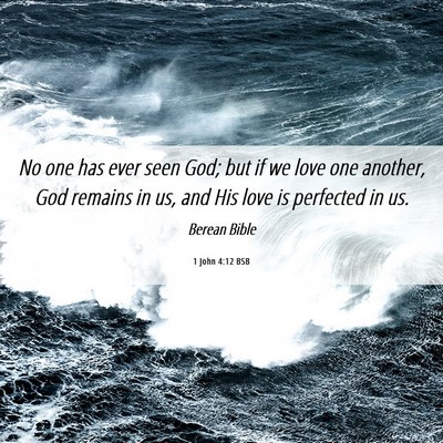 Picture 06 - 1 John 4:12 BSB - No one has ever seen God; but if we love one - Bible Verse Picture