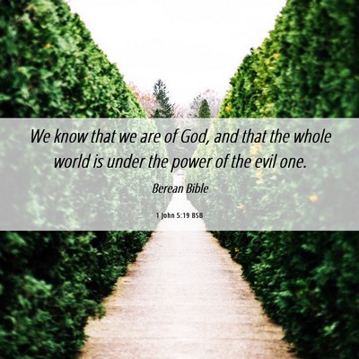 Picture 06 - 1 John 5:19 BSB - We know that we are of God, and that the whole - Bible Verse Picture